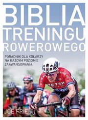 Biblia treningu rowerowego, Friel Joe