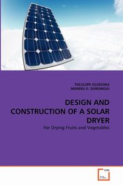 DESIGN AND CONSTRUCTION OF A SOLAR DRYER, OLUKUNLE TOLULOPE