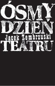 Ósmy dzień Teatru, Zembrzuski Jacek