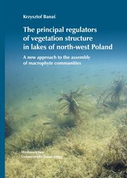 The principal regulators of vegetation structure in lakes of north-west Poland, Banaś Krzysztof