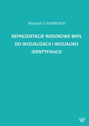 Reprezentacje widokowe brył do wizualizacji i wizualnej identyfikacji, Mokrzycki Wojciech