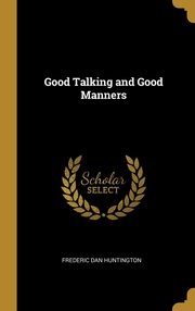Good Talking and Good Manners, Huntington Frederic Dan