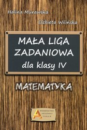 Mała Liga Zadaniowa dla klasy IV Matematyka, Murawska Halina, Wilińska Elżbieta
