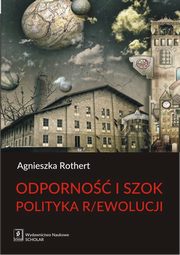 Odporność i szok Polityka r/ewolucji, Rothert Agnieszka