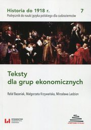Historia do 1918 r Teksty dla grup ekonomicznych 7, Bazaniak Rafał, Krzywańska Małgorzata, Ledzion Mirosława