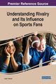 Understanding Rivalry and Its Influence on Sports Fans, 