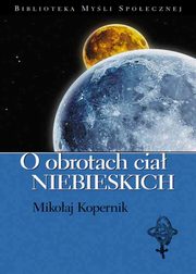 O obrotach ciał niebieskich, Mikołaj Kopernik