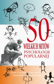 50 wielkich mitów współczesnej psychologii, Scott O. Lilienfeld, Steven Jay Lynn, John Ruscio, Barry L. Beyerstein