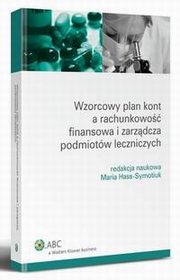 Wzorcowy plan kont a rachunkowość finansowa i zarządcza podmiotów leczniczych, Maria Hass-Symotiuk