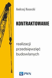 Kontraktowanie realizacji przedsięwzięć budowlanych, Andrzej Kosecki