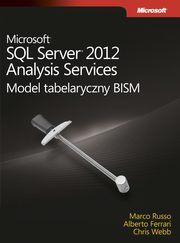Microsoft SQL Server 2012 Analysis Services: Model tabelaryczny BISM, Ferrari Alberto , Russo Marco, Webb Chris