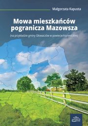 Mowa mieszkańców pogranicza Mazowsza, Małgorzata Kapusta