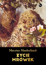 Życie mrówek, Maurice Maeterlinck