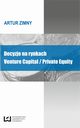 Decyzje na rynkach Venture Capital / Private Equity, Artur Zimny